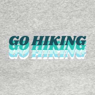 Go Hiking T-Shirt